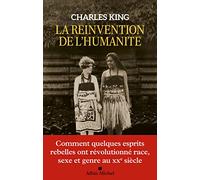 La Réinvention de l'humanité: Comment quelques esprits rebelles ont révolutionné race, sexe et genre au XXe siècle