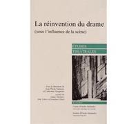 La réinvention du drame (sous l'influence de la scène) Jean-Pierre Sarrazac (Auteur), Catherine Naugrette (Auteur)
