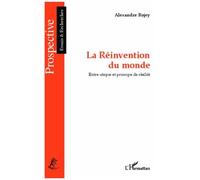 Alexandre Rojey – La Réinvention du monde – Entre utopie et principe de réalité – Broché