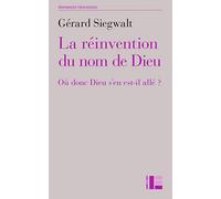 La Réinvention Du Nom De Dieu - Où Donc Dieu S'en Est-Il Allé ?