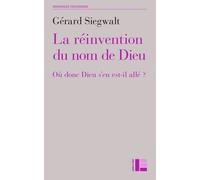 La Réinvention Du Nom De Dieu - Où Donc Dieu S'en Est-Il Allé ?