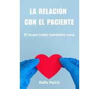 LA RELACIÓN CON EL PACIENTE: El buen trato también cura