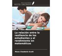 La relación entre la resiliencia de los estudiantes y el rendimiento en matemáticas