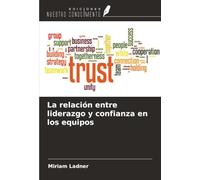 La relación entre liderazgo y confianza en los equipos