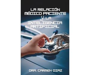 LA RELACIÓN MÉDICO-PACIENTE y LA INTELIGENCIA ARTIFICIAL