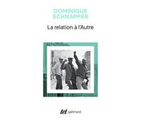 La relation à l'Autre Dominique Schnapper (Auteur)