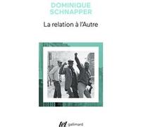 Dominique Schnapper – La relation à l'Autre – Au cœur de la pensée sociologique – Poche