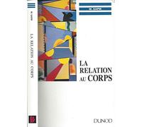 La relation au corps: Psychosomatique, formation, relaxation