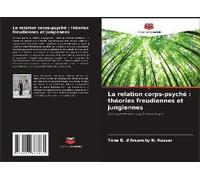 La Relation Corps-Psyché : Théories Freudiennes Et Jungiennes