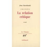 La Relation critique - essai - Jean Starobinski - Gallimard - Livre
