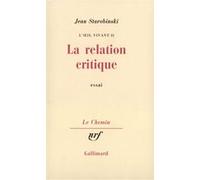 Jean Starobinski – La Relation critique – Essai – Gallimard – Livre