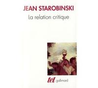 La Relation critique Jean Starobinski (Auteur)
