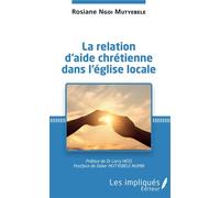 La relation d'aide chrétienne dans l'église locale - Rosiane Ngoi Mutyebele - Les Impliqués - broché - Essai