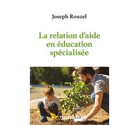 La relation d'aide en éducation spécialisée