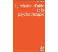 La relation d'aide et la psychothérapie Carl Ransom Rogers (Auteur)
