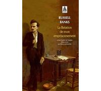 Russell Banks – La Relation de mon emprisonnement – Roman – Poche – Actes Sud