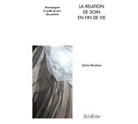 La Relation De Soin En Fin De Vie - Accompagner La Quête De Sens Des Patients