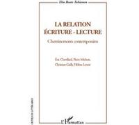 La relation écriture-lecture Cheminements contemporains - Eric Chevillard, Pierre Michon, Christian Gailly, Hélène Lenoir - Elin Beate Tobiassen - L'harmattan - broché - Essai