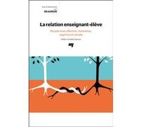 La relation enseignant-élève: Perspectives affective, humaniste, cognitive et sociale