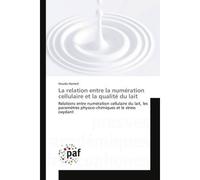 La relation entre la numération cellulaire et la qualité du lait - Houda Hamed - P.academiques Francophones - broché - Essai