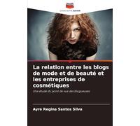 La relation entre les blogs de mode et de beauté et les entreprises de cosmétiques: Une étude du point de vue des blogueuses