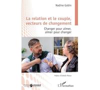 La relation et le couple, vecteurs de changement – Changer pour aimer, aimer pour changer