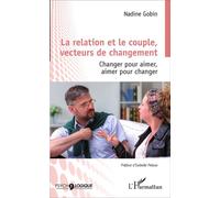 La relation et le couple, vecteurs de changement – Changer pour aimer, aimer pour changer