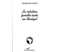 La relation famille-école au Sénégal Souleymane Gomis (Auteur)