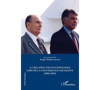 La Relation Franco-Espagnole Lors De La Convergence Socialiste (1982-1995)