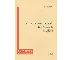 La relation matrimoniale dans l'oeuvre de Molière