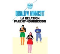 La relation parent-nourrisson Donald Woods Winnicott (Auteur), Gisèle Harrus-Révidi (Préface), Jeanine Kalmanovitch (Traduction)