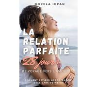La Relation Parfaite: 28 jours de voyage vers l'amour