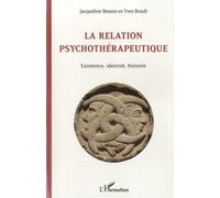 La relation psychothérapeutique Existence, identité, histoire - Jacqueline Besson - L'harmattan - broché - Essai