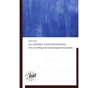 La relation trans-formatrice - Noel-A - P.academiques Francophones - broché - Etude
