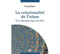 LA RELATIONALITÉ DE L'ISLAM - UNE MÉTAPHYSIQUE DU LIEN