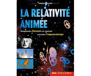LA RELATIVITE ANIMEE: Comprendre Einstein en animant soi-même l'espace-temps