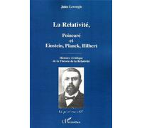 La Relativité Poincaré et Einstein, Planck, Hilbert - Histoire véridique de la Théorie de la Relativité - Jules Leveugle - L'harmattan - broché - Essai
