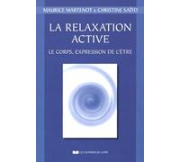 La relaxation active : le corps, expression de l'etre