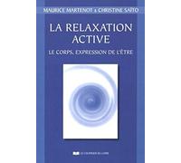 La relaxation active : le corps, expression de l'etre