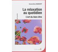 La relaxation au quotidien: L'art du bien-être