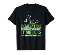 La relaxation du massothérapeute ne se produit pas par hasard T-Shirt