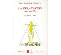 La relaxation naturelle. Un art à vivre