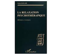 LA RELAXATION PSYCHOTHÉRAPIQUE: Méthodes et stratégies