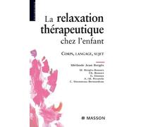 La relaxation thérapeutique chez l'enfant: Corps, langage, sujet. Méthode J. Bergès