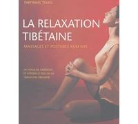 La relaxation tibétaine: Massages et postures Kum Nye