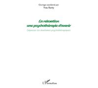 La relaxation une psychothérapie d'avenir Dépasser les dualismes psychothérapiques - Yves Ranty - L'harmattan - broché - Essai
