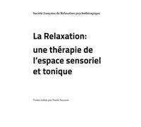 La Relaxation - Une Thérapie De L'espace Sensoriel Et Tonique