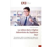 La relève dans L'Église Adventiste du Septième Jour: Perceptions, défis et stratégies des églises des districts de Batouri centre et de Batouri station