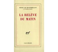 La Relève du matin - - Henry De Montherlant - Gallimard - Livre