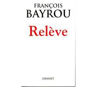 La relève - François Bayrou - Grasset - broché - Essai